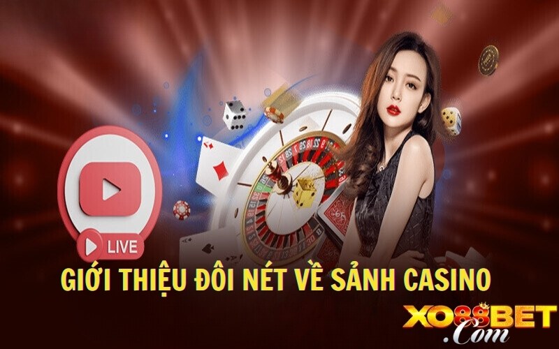 Giới thiệu đôi nét về sảnh casino 
