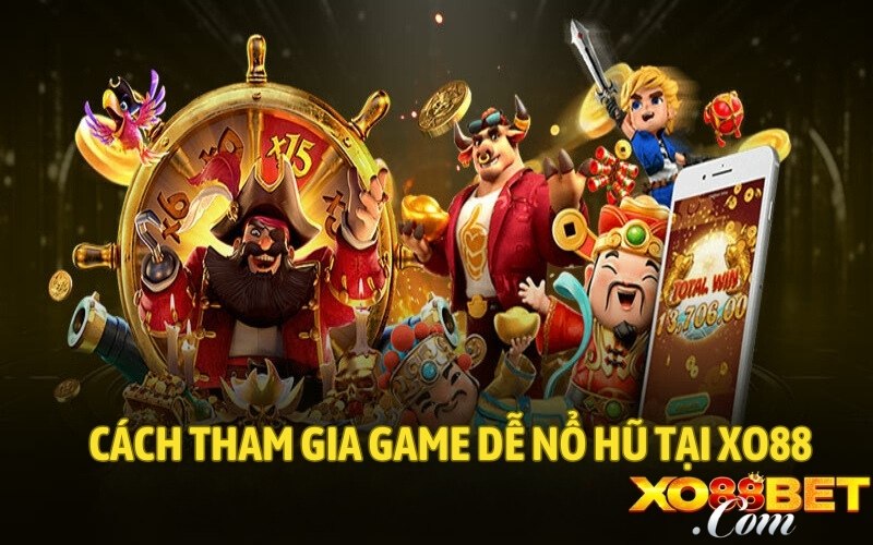 Hướng dẫn cách tham gia game dễ nổ hũ tại XO88 